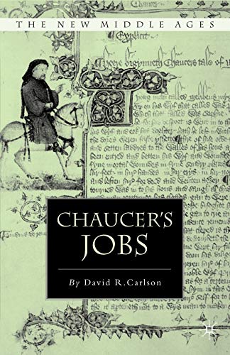Chaucer's Jobs (The New Middle Ages) (9780230602434) by Carlson, D.