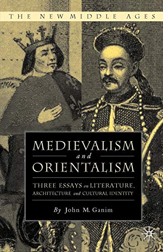 Stock image for Medievalism and Orientalism: Three Essays on Literature, Architecture and Cultural Identity (New Middle Ages) for sale by Ergodebooks