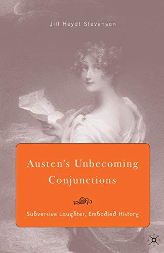 Stock image for Austen's Unbecoming Conjunctions: Subversive Laughter, Embodied History for sale by Revaluation Books