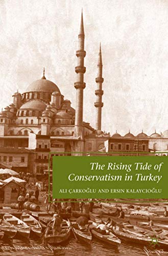 The Rising Tide of Conservatism in Turkey (9780230602625) by Ali Carkoglu,Ersin Kalaycioglu,Ali Arkoglu