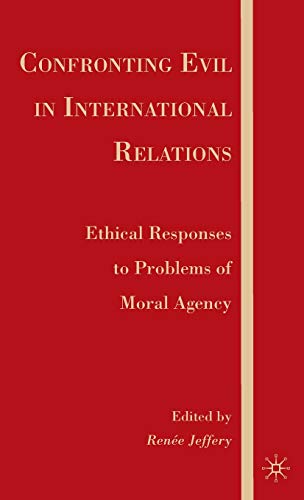 9780230602632: Confronting Evil in International Relations: Ethical Responses to Problems of Moral Agency: 0