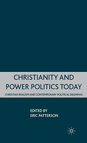 9780230602649: Christianity and Power Politics Today: Christian Realism and Contemporary Political Dilemmas