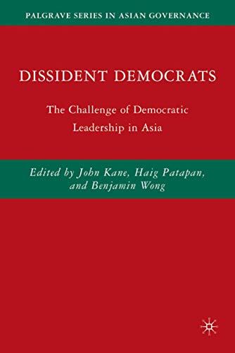 9780230602663: Dissident Democrats: The Challenge of Democratic Leadership in Asia: 0 (Palgrave Series in Asian Governance)
