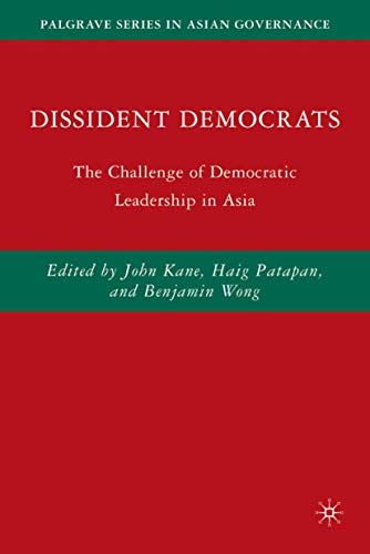 Imagen de archivo de Dissident Democrats: The Challenge of Democratic Leadership in Asia (Palgrave Series on Asian Goverance) a la venta por Ergodebooks