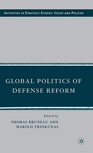Beispielbild fr Global Politics of Defense Reform (Initiatives in Strategic Studies: Issues and Policies) zum Verkauf von Ergodebooks