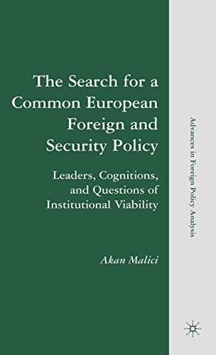9780230604469: The Search for a Common European Foreign and Security Policy: Leaders, Cognitions, and Questions of Institutional Viability: 0 (Advances in Foreign Policy Analysis)