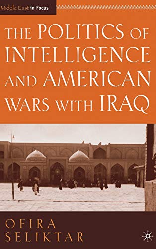 Imagen de archivo de The Politics of Intelligence and American Wars with Iraq a la venta por Ria Christie Collections