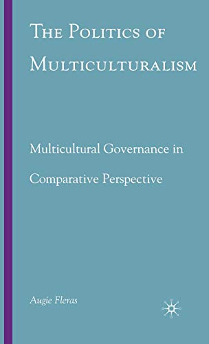 The Politics of Multiculturalism: Multicultural Governance in Comparative Perspective (9780230604544) by Fleras, A.