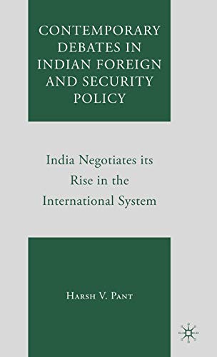 Beispielbild fr Contemporary Debates in Indian Foreign and Security Policy: India Negotiates Its Rise in the International System zum Verkauf von Wonder Book