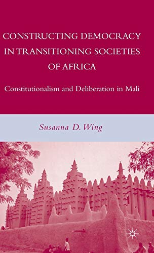 9780230604636: Constructing Democracy in Transitioning Societies of Africa: Constitutionalism and Deliberation in Mali: 0