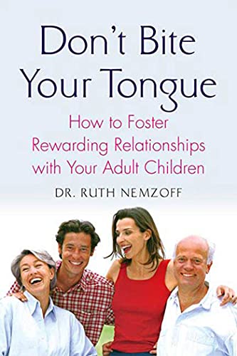 Stock image for Don't Bite Your Tongue: How to Foster Rewarding Relationships with your Adult Children for sale by AwesomeBooks