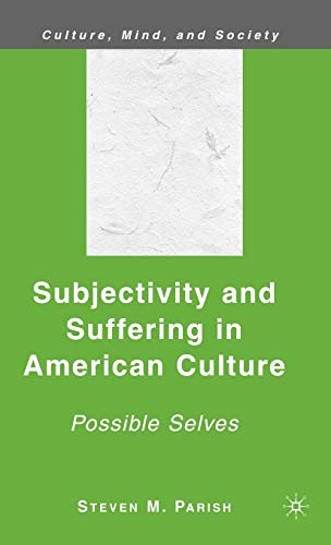 Stock image for Subjectivity and Suffering in American Culture: Possible Selves (Culture, Mind and Society) for sale by Feldman's  Books