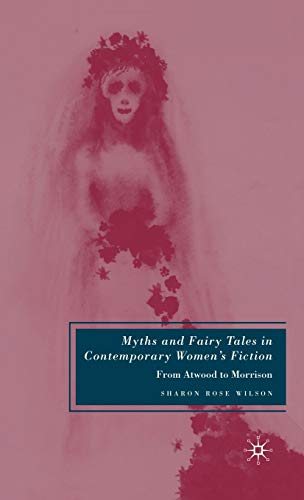 Beispielbild fr Myths and Fairy Tales in Contemporary Women's Fiction : From Atwood to Morrison zum Verkauf von Better World Books