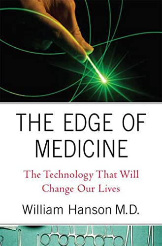 THE EDGE OF MEDICINE: Technology That Will Change Our Lives