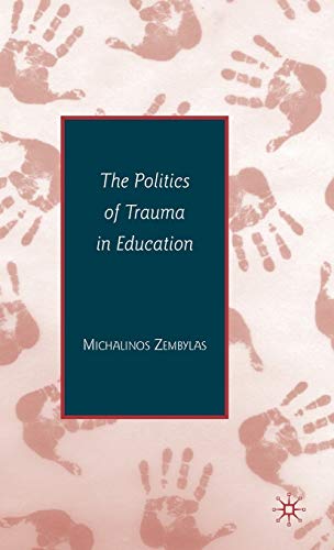 The Politics of Trauma in Education (9780230605763) by Zembylas, Michalinos