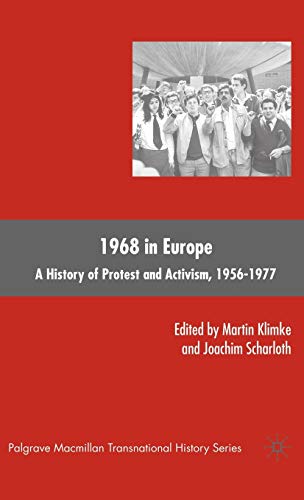 1968 in Europe: A History of Protest and Activism, 1956-1977 - M. Klimke|J. Scharloth