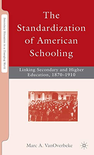 Imagen de archivo de The Standardization of American Schooling: Linking Secondary and Higher Education; 1870-1910 a la venta por Ria Christie Collections