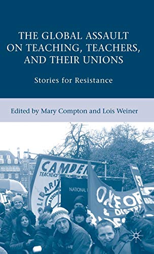 9780230606319: The Global Assault on Teaching, Teachers, and their Unions: Stories for Resistance