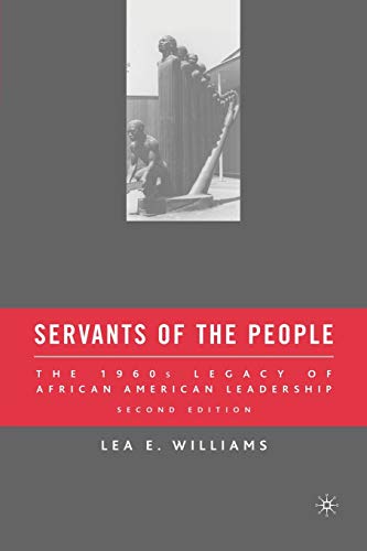 Stock image for SERVANTS OF THE PEOPLE: THE 1960S LEGACY OF AFRICAN AMERICAN LEADERSHIP for sale by Basi6 International