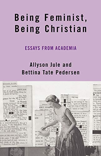 Stock image for Being Feminist, Being Christian: Essays from Academia for sale by Chiron Media