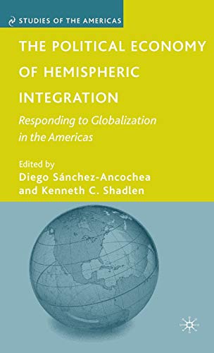 Imagen de archivo de The Political Economy of Hemispheric Integration: Responding to Globalization in the Americas (Studies of the Americas) a la venta por Ergodebooks