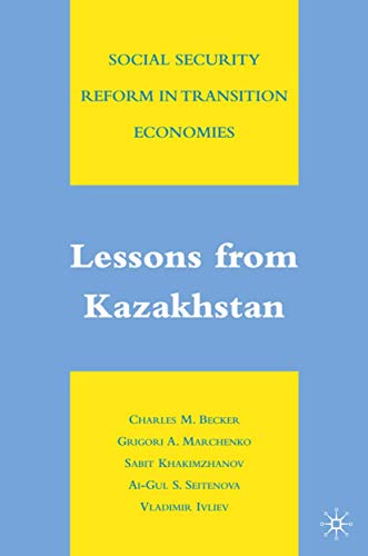Social Security Reform in Transition Economies: Lessons from Kazakhstan (9780230607361) by Charles M. Becker; Grigori A. Marchenko; Sabit Khakimzhanov; Ai-Gul S. Seitenova; Vladimir Ivliev