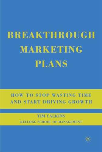 Beispielbild fr Breakthrough Marketing Plans: How to Stop Wasting Time and Start Driving Growth zum Verkauf von Gulf Coast Books