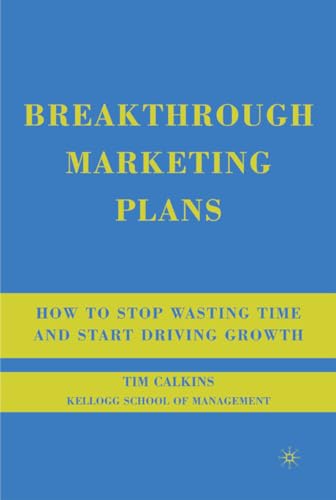 Stock image for Breakthrough Marketing Plans: How to Stop Wasting Time and Start Driving Growth for sale by Gulf Coast Books