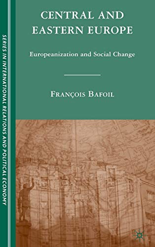 9780230607712: Central and Eastern Europe: Europeanization and Social Change (The Sciences Po Series in International Relations and Political Economy)