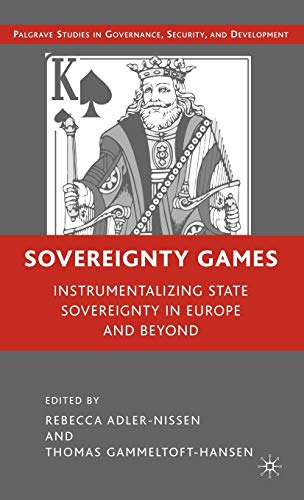 Stock image for Sovereignty Games: Instrumentalizing State Sovereignty in Europe and Beyond (Palgrave Studies in Governance, Security, and Development) for sale by Ergodebooks