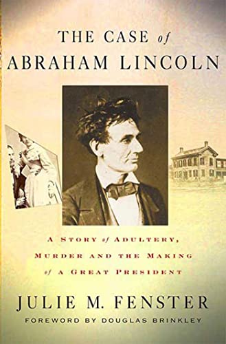 Beispielbild fr The Case of Abraham Lincoln: A Story of Adultery, Murder, and the Making of a Great President zum Verkauf von Ergodebooks