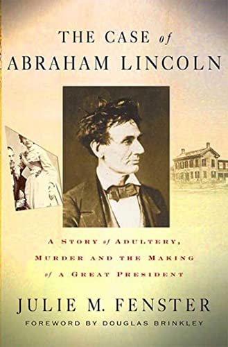 Stock image for The Case of Abraham Lincoln: A Story of Adultery, Murder, and the Making of a Great President for sale by SecondSale