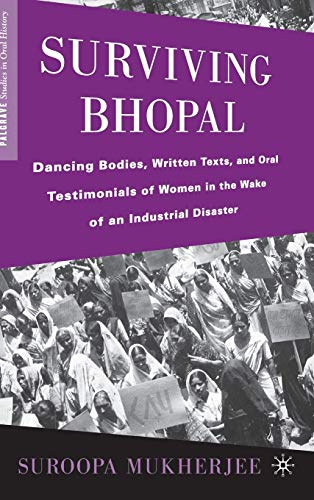 9780230608115: Surviving Bhopal: Dancing Bodies, Written Texts, and Oral Testimonials of Women in the Wake of an Industrial Disaster (Palgrave Studies in Oral History)