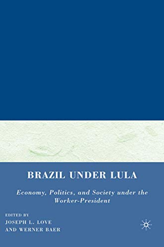 Beispielbild fr Brazil under Lula Economy, Politics, and Society under the Worker-President zum Verkauf von Buchpark