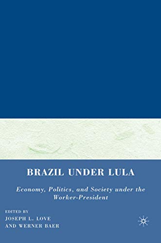 Stock image for Brazil under Lula: Economy, Politics, and Society under the Worker-President for sale by Wonder Book