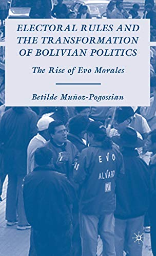 9780230608191: Electoral Rules and the Transformation of Bolivian Politics: The Rise of Evo Morales