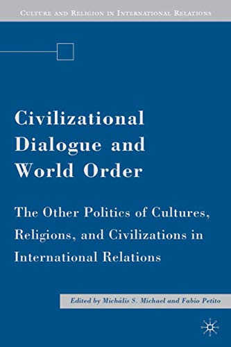 Civilizational Dialogue and World Order: The Other Politics of Cultures, Religions, and Civilizat...