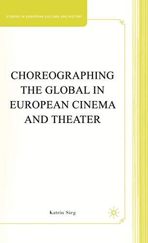 Beispielbild fr Choreographing the Global in European Cinema and Theater zum Verkauf von Ria Christie Collections