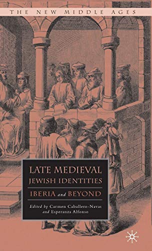 9780230608337: Late Medieval Jewish Identities: Iberia and Beyond (The New Middle Ages)
