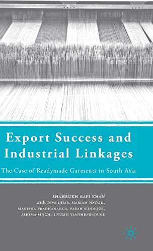 Beispielbild fr Export Success and Industrial Linkages: The Case of Readymade Garments in South Asia zum Verkauf von WYEMART LIMITED