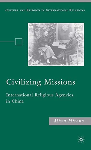 9780230608979: Civilizing Missions: International Religious Agencies in China