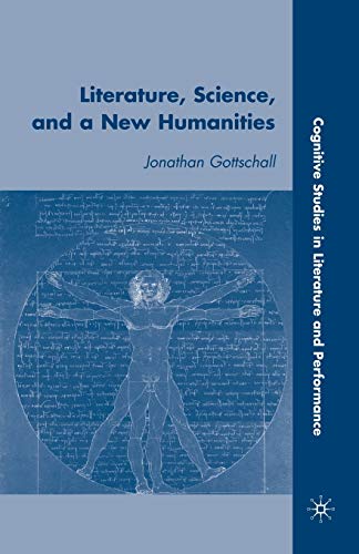 Literature, Science, and a New Humanities (Cognitive Studies in Literature and Performance) (9780230609037) by Gottschall, J.