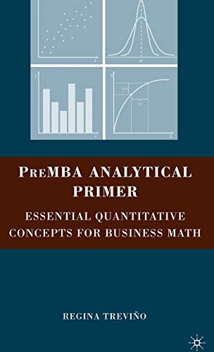 Imagen de archivo de PreMBA Analytical Primer: Essential Quantitative Concepts for Business Math a la venta por KuleliBooks