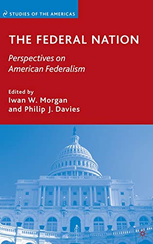 Stock image for The Federal Nation: Perspectives on American Federalism (Studies of the Americas) for sale by Ergodebooks