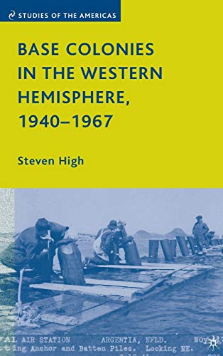 Base Colonies in the Western Hemisphere, 1940-1967 (Studies of the Americas)