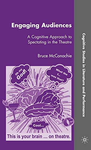 9780230609884: Engaging Audiences: A Cognitive Approach to Spectating in the Theatre