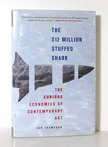 9780230610224: The $12 Million Stuffed Shark: The Curious Economics of Contemporary Art