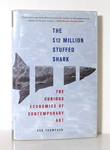 The $12 Million Stuffed Shark: The Curious Economics of Contemporary Art (9780230610224) by Thompson, Don