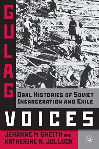 9780230610637: Gulag Voices: Oral Histories of Soviet Incarceration and Exile (Palgrave Studies in Oral History)