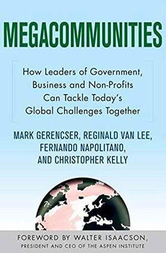 Imagen de archivo de Megacommunities: How Leaders of Government, Business and Non-Profits Can Tackle Today's Global Challenges Together a la venta por Better World Books